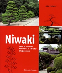 Epub télécharge des livres Niwaki  - Taille et conduite des arbres et arbustes à la japonaise in French 9782841568826 PDF par Jake Hobson