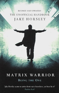 Jake Horsley - Matrix Warrior - Being the One.