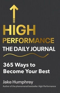 Jake Humphrey - High Performance: The Daily Journal - 365 Ways to Become Your Best.