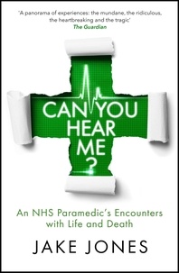 Livre de la jungle téléchargement gratuit Can You Hear Me?  - A Paramedic's Encounters with Life and Death par Jake Jones