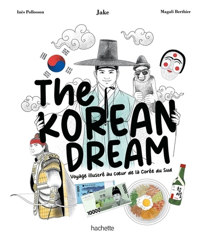 The Korean Dream. Explorez la culture coréenne avec Jake