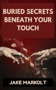 Buried Secrets Beneath Your Touch