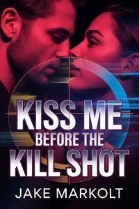 Kiss Me Before the Kill Shot