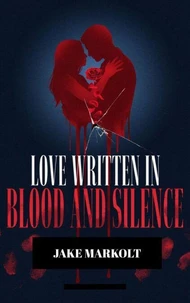 Love Written in Blood and Silence