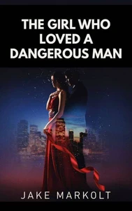 The Girl Who Loved a Dangerous Man
