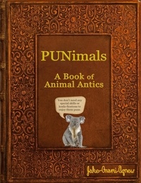  Jake Onami Agnew - Punimals - A Book of Animal Antics.
