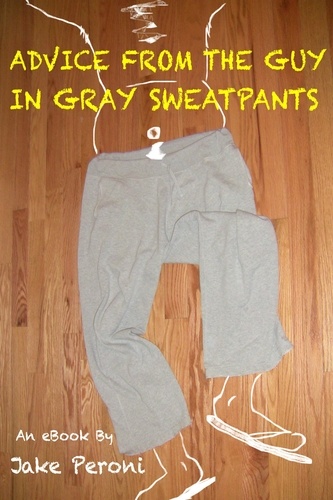  Jake Peroni - Advice From The Guy In Gray Sweatpants.