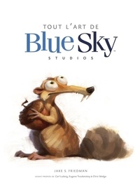 Jake S Friedman - Tout l'art de Blue Sky Studios.