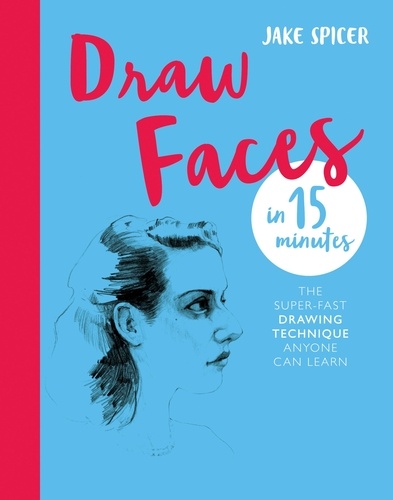 Draw Faces in 15 Minutes. Amaze your friends with your portrait skills