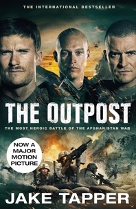 Jake Tapper - The Outpost - The Most Heroic Battle of the Afghanistan War.
