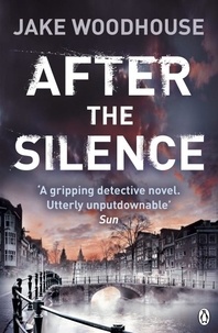 Jake Woodhouse - After the Silence - Inspector Rykel Book 1.