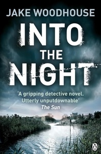 Jake Woodhouse - Into the Night - Inspector Rykel Book 2.