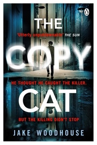Jake Woodhouse - The Copycat - The gripping crime thriller you won’t be able to put down.