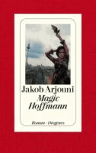 Jakob Arjouni - Magic Hoffmann.