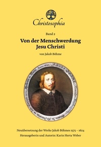 Jakob Böhme et Karin Herta Weber - Von der Menschwerdung Jesu Christi - Band 2.