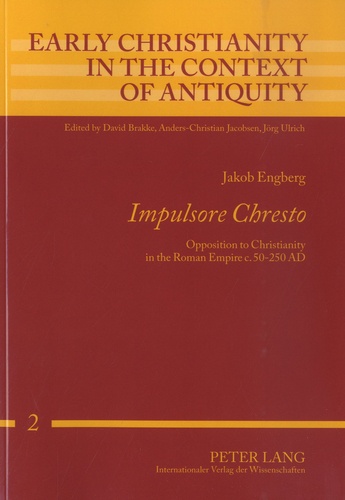 "Impulsore Chresto". Opposition to Christianity in the Roman Empire c. 50-250 AD
