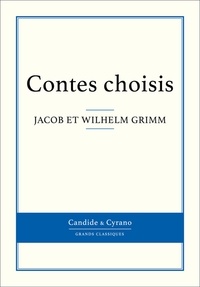 Jakob et Wilhelm Grimm - Contes choisis.