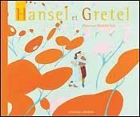 Jakob et Wilhelm Grimm et Wilhelm Grimm - Hansel et Gretel.