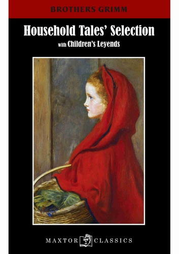 Jakob et Wilhelm Grimm - Household tales' selection with children's leyends.