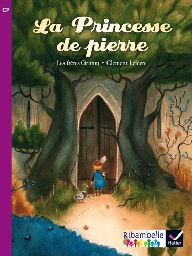Jakob et Wilhelm Grimm et Clément Lefèvre - La Princesse de pierre - CP série violette.