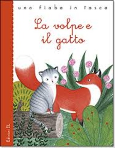 Jakob et Wilhelm Grimm et Stefano Bordiglioni - La volpe e il gatto.