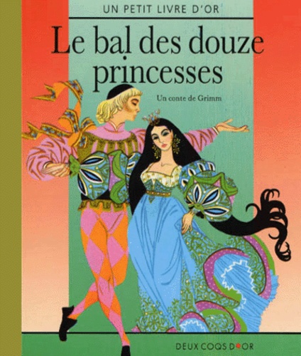 Jakob et Wilhelm Grimm - Le bal des douze princesses.