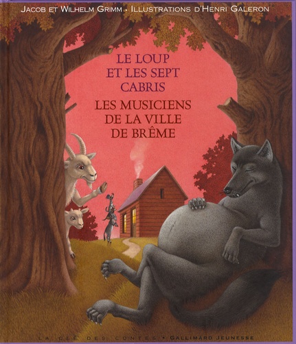 Jakob et Wilhelm Grimm et Wilhelm Grimm - Le loup et les sept cabris / Les musiciens de Brême.