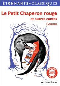 Jakob et Wilhelm Grimm - Le Petit Chaperon rouge et autres contes.