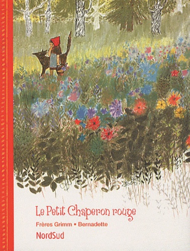 Jakob et Wilhelm Grimm et Wilhelm Grimm - Le Petit Chaperon rouge.