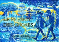 Jakob et Wilhelm Grimm et Michel Kieffer - Le Présent des gnomes.