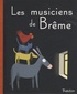 Jakob et Wilhelm Grimm - Les musiciens de Brême.