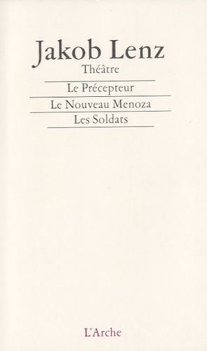 Jakob Lenz - Le Précepteur ; Le Nouveau Menoza ; Les Soldats - Précédé de Notes sur le théâtre.
