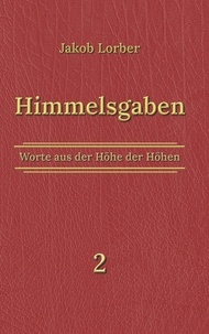 Jakob Lorber et Klaus Kardelke - Himmelsgaben Bd. 2.