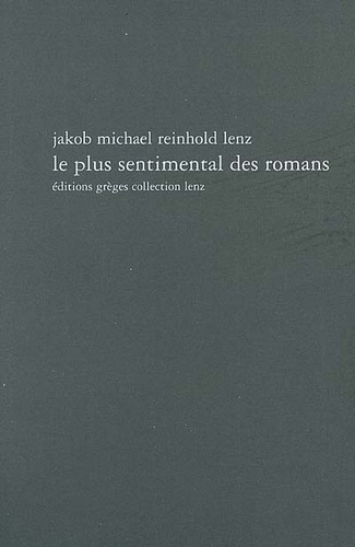 Jakob-Michael-Reinhold Lenz - Le plus sentimental des romans - Ou Lecture instructive et agréable pour les dames.