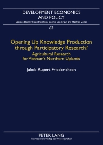 Jakob rupert Friederichsen - Opening Up Knowledge Production through Participatory Research? - Agricultural Research for Vietnam’s Northern Uplands.