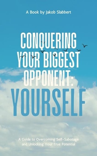  Jakob Slabbert - Conquering Your Biggest Opponent: Yourself.