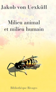 Jakob von Uexküll - Milieu animal et milieu humain.