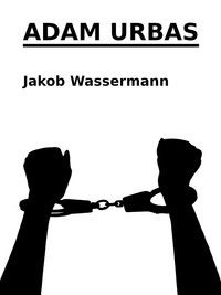 Jakob Wassermann - Adam Urbas.