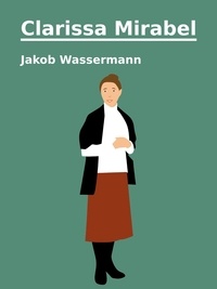 Jakob Wassermann - Clarissa Mirabel.