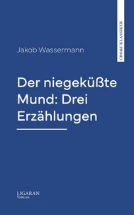 Der niegeküßte Mund: Drei Erzählungen
