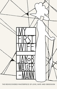 Jakob Wassermann - My First Wife.