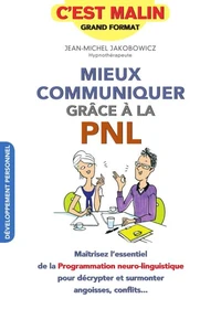 Mieux communiquer grâce à la PNL