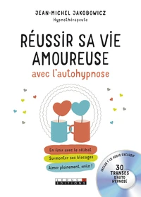 Réussir sa vie amoureuse avec l'autohypnose