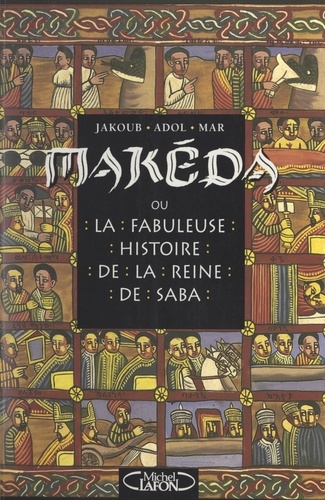Makéda. Ou La fabuleuse histoire de la reine de Saba