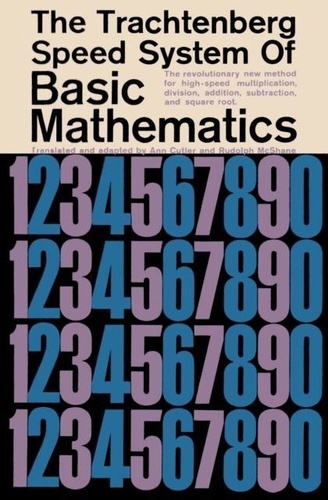 Jakow Trachtenberg - The Trachtenberg Speed System of Basic Mathematics.