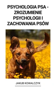 Psychologia Psa - Zrozumienie Psychologii i Zachowania Psów