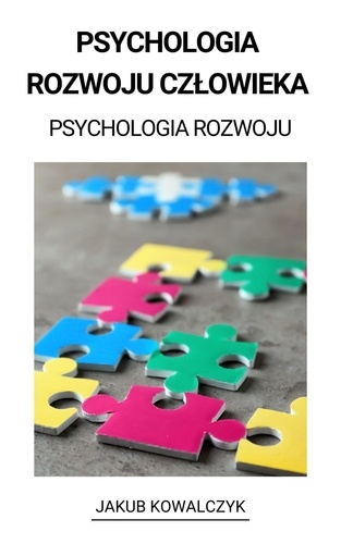  Jakub Kowalczyk - Psychologia Rozwoju Człowieka  (Psychologia Rozwoju).