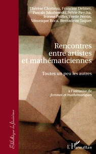Rencontres Entre Artistes Et Mathematiciennes : Toutes Un Peu Les Autres