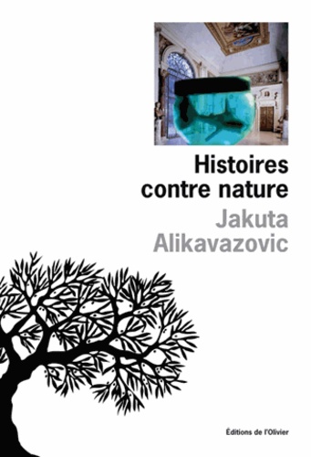 Jakuta Alikavazovic - Histoires contre nature.