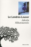 Jakuta Alikavazovic - Le Londres-Louxor.